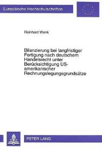 Book Cover for Bilanzierung Bei Langfristiger Fertigung Nach Deutschem Handelsrecht Unter Berucksichtigung US-Amerikanischer Rechnungslegungsgrundsatze by Reinhard Wenk