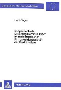 Book Cover for Imageorientierte Marketing-Kommunikation Im Mittelstandischen Firmenkundengeschaft Der Kreditinstitute by Frank Görgen