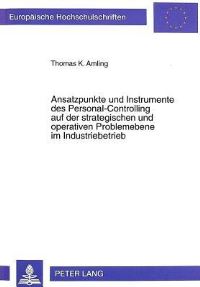 Book Cover for Ansatzpunkte Und Instrumente Des Personal-Controlling Auf Der Strategischen Und Operativen Problemebene Im Industriebetrieb by Thomas K Amling