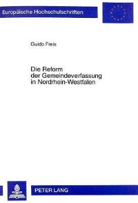 Book Cover for Die Reform Der Gemeindeverfassung in Nordrhein-Westfalen Eine Constituent Policy Im Kommunalpolitischen Netzwerk by Guido Freis