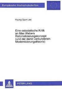 Book Cover for Eine Ostasiatische Kritik an Max Webers Rationalisierungskonzept (Und Der Damit Verbundenen Modernisierungstheorie) by Hyung Gyun Lee