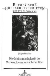 Book Cover for Die Goldschmiedeplastik Des Marienschreins Im Aachener Dom by Juergen Fitschen