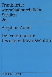 Book Cover for Der Vereinfachte Bezugsrechtsausschluss Aktionaers- Und Gesellschaftsinteressen Beim Vereinfachten Bezugsrechtsausschluss Nach Massgabe Des § 186 Absatz 3 Satz 4 AktG by Stephan Aubel