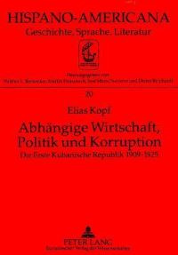 Book Cover for Abhaengige Wirtschaft, Politik Und Korruption by Elias Kopf