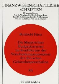 Book Cover for Die Maastrichter Budgetkriterien Im Konflikt Mit Der Verschuldungsautonomie Der Deutschen Gebietskorperschaften by Berthold Fürst