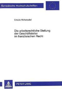 Book Cover for Die Arbeitsrechtliche Stellung Der Geschaeftsleiter Im Franzoesischen Recht by Ursula Hohenadel