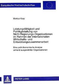 Book Cover for Leistungsfaehigkeit Und Politikgestaltung Von Nicht-Regierungs-Organisationen Im Rahmen Der Internationalen Wirtschafts- Und Entwicklungszusammenarbeit Eine Polit-Oekonomische Analyse Anhand Ausgewaeh by Markus Karp