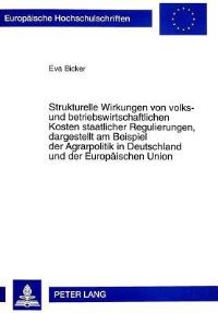 Book Cover for Strukturelle Wirkungen Von Volks- Und Betriebswirtschaftlichen Kosten Staatlicher Regulierungen, Dargestellt Am Beispiel Der Agrarpolitik in Deutschland Und Der Europaeischen Union by Eva Bicker