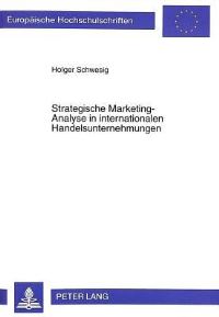 Book Cover for Strategische Marketing-Analyse in Internationalen Handelsunternehmungen Konzeptionelle Ausgestaltung Zur Effizienten Fundierung Der Absatzmarktexpansion in Auslaendische Konsumguetermaerkte by Holger Schwesig