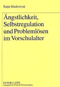 Book Cover for Aengstlichkeit, Selbstregulation Und Problemloesen Im Vorschulalter by Katja Mackowiak