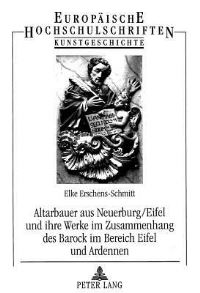 Book Cover for Altarbauer Aus Neuerburg/Eifel Und Ihre Werke Im Zusammenhang Des Barock Im Bereich Eifel Und Ardennen by Elke ErschensSchmitt
