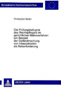 Book Cover for Die Pruefungsbefugnis Des Rechtspflegers Im Gerichtlichen Mahnverfahren Am Beispiel Der Geltendmachung Von Inkassokosten Als Nebenforderung by Christopher Martin
