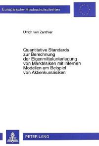 Book Cover for Quantitative Standards Zur Berechnung Der Eigenmittelunterlegung Von Marktrisiken Mit Internen Modellen Am Beispiel Von Aktienkursrisiken by Ulrich von Zanthier