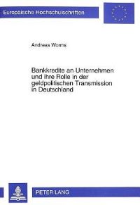 Book Cover for Bankkredite an Unternehmen Und Ihre Rolle in Der Geldpolitischen Transmission in Deutschland by Andreas Worms