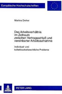 Book Cover for Das Arbeitsverhaltnis Im Zeitraum Zwischen Vertragsschluß Und Vereinbarter Arbeitsaufnahme by Martina Dreher