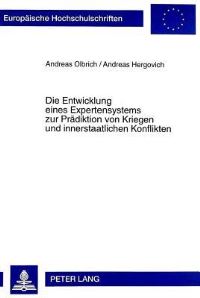 Book Cover for Die Entwicklung Eines Expertensystems Zur Praediktion Von Kriegen Und Innerstaatlichen Konflikten by Andreas Hergovich, Andreas Olbrich