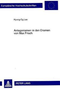 Book Cover for Antagonismen in Den Dramen Von Max Frisch by KyungOg Lee