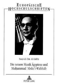 Book Cover for Die Neuere Musik Aegyptens Und Muhammad 'Abdu'l-Wahhab by NourAlDin AlSalihi