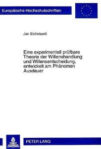 Book Cover for Eine Experimentell Pruefbare Theorie Der Willenshandlung Und Willensentscheidung, Entwickelt Am Phaenomen Ausdauer Untersuchungen Zu Freiem Willen Und Unfreiwilligem Gruebeln by Jan Eichstaedt