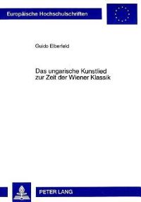 Book Cover for Das Ungarische Kunstlied Zur Zeit Der Wiener Klassik by Guido Elberfeld