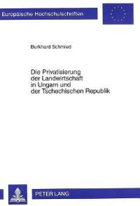 Book Cover for Die Privatisierung Der Landwirtschaft in Ungarn Und Der Tschechischen Republik Unter Besonderer Beruecksichtigung Der Bodenallokation Und Ihrer Auswirkungen Auf Die Betriebsstruktur by Burkhard Schmied