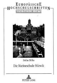 Book Cover for Die Marineschule Muerwik Architekturmonographische Untersuchung Eines Repraesentationsbaues Der Kaiserlichen Marine by Stefan Boelke