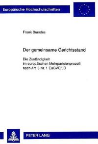 Book Cover for Der Gemeinsame Gerichtsstand Die Zustaendigkeit Im Europaeischen Mehrparteienprozess Nach Art. 6 Nr. 1 EuGVUe/LUe by Frank Brandes