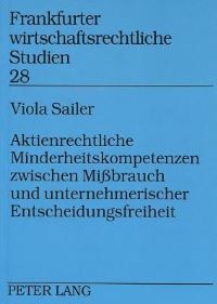Book Cover for Aktienrechtliche Minderheitskompetenzen Zwischen Mißbrauch Und Unternehmerischer Entscheidungsfreiheit by Viola Sailer