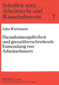 Book Cover for Dienstleistungsfreiheit Und Grenzueberschreitende Entsendung Von Arbeitnehmern by Julia Wichmann