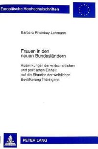 Book Cover for Frauen in Den Neuen Bundeslaendern Auswirkungen Der Wirtschaftlichen Und Politischen Einheit Auf Die Situation Der Weiblichen Bevoelkerung Thueringens by Barbara RheinbayLehmann
