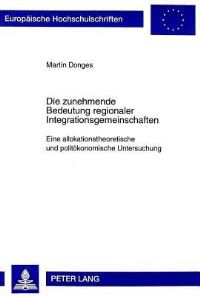 Book Cover for Die Zunehmende Bedeutung Regionaler Integrationsgemeinschaften by Martín Donges