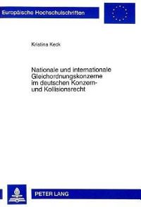 Book Cover for Nationale Und Internationale Gleichordnungskonzerne Im Deutschen Konzern- Und Kollisionsrecht by Kristina Keck