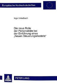 Book Cover for Die Neue Rolle Der Personalraete Bei Der Einfuehrung Eines Neuen Steuerungsmodells 2., Durchgesehene Und Ueberarbeitete Auflage by Ingo Unkelbach