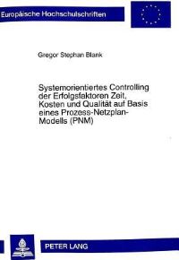 Book Cover for Systemorientiertes Controlling Der Erfolgsfaktoren Zeit, Kosten Und Qualitaet Auf Basis Eines Prozess-Netzplan-Modells (PNM) by Gregor Stephan Blank