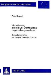 Book Cover for Modellierung Alternativer Distributions-Lagerhaltungssysteme Simulationsanalyse Am Beispiel Elektrogrosshandel by Petra Brunsch