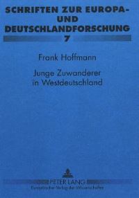 Book Cover for Junge Zuwanderer in Westdeutschland Struktur, Aufnahme Und Integration Junger Fluechtlinge Aus Der SBZ Und Der DDR in Westdeutschland (1945-1961) by Frank Hoffmann