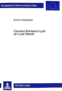 Book Cover for Clemens Brentanos Lyrik an Luise Hensel Mit Der Historisch-Kritischen Edition Einiger Gedichte Und Erlaeuterungen by Kristina Hasenpflug