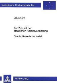 Book Cover for Zur Zukunft Der Staatlichen Arbeitsvermittlung Ein Mikrooekonomisches Modell by Ursula Voirin