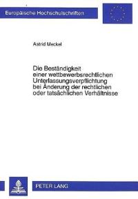 Book Cover for Die Bestaendigkeit Einer Wettbewerbsrechtlichen Unterlassungsverpflichtung Bei Aenderung Der Rechtlichen Oder Tatsaechlichen Verhaeltnisse by Astrid Meckel