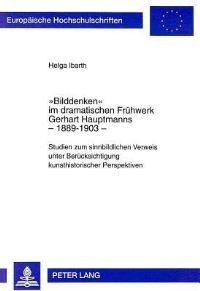 Book Cover for Bilddenken Im Dramatischen Fruehwerk Gerhart Hauptmanns - 1889-1903 Studien Zum Sinnbildlichen Verweis Unter Beruecksichtigung Kunsthistorischer Perspektiven by Helga Ibarth