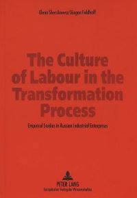 Book Cover for The Culture of Labour in the Transformation Process by Juergen Feldhoff, Elena Shershneva