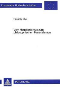 Book Cover for Vom Hegelianismus Zum Philosophischen Materialismus Eine Studie Ueber Die Entwicklung Des Politischen Und Philosophischen Denkens Des Jungen Marx by HangGu Cho