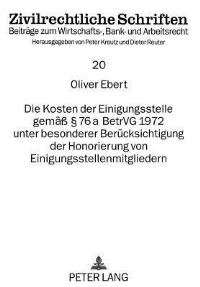 Book Cover for Die Kosten Der Einigungsstelle Gemaess § 76 a BetrVG 1972 Unter Besonderer Beruecksichtigung Der Honorierung Von Einigungsstellenmitgliedern by Oliver Ebert