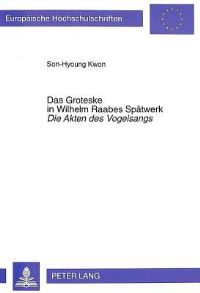 Book Cover for Das Groteske in Wilhelm Raabes Spatwerk Die Akten Des Vogelsangs by SonHyoung Kwon