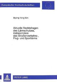 Book Cover for Aktuelle Rechtsfragen Des Larmschutzes, Insbesondere Des Straßenverkehrs-, Flug- Und Sportlarms by MyongYong Kim