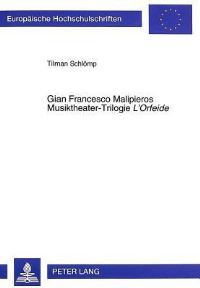 Book Cover for Gian Francesco Malipieros Musiktheater-Trilogie L'Orfeide by Tilman Schlömp