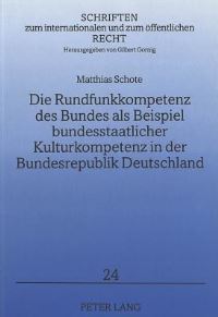 Book Cover for Die Rundfunkkompetenz Des Bundes Als Beispiel Bundesstaatlicher Kulturkompetenz in Der Bundesrepublik Deutschland by Matthias Schote