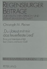 Book Cover for 'Du Uebtest Mit Mir Das Feuerfeste Lied' Eros Und Intertextualitaet Bei Claire Und Iwan Goll by Christoph M Pleiner
