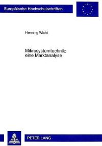 Book Cover for Mikrosystemtechnik: Eine Marktanalyse Produzenten - Nutzer - Netzwerke Als Chance Fuer Den Markt by Henning Wicht