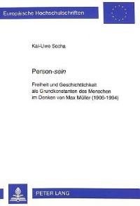 Book Cover for Person-Sein Freiheit Und Geschichtlichkeit Als Grundkonstanten Des Menschen Im Denken Von Max Mueller (1906-1994) by KaiUwe Socha